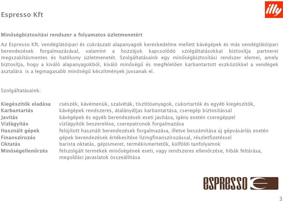 megszakításmentes és hatékony üzletmenetét.