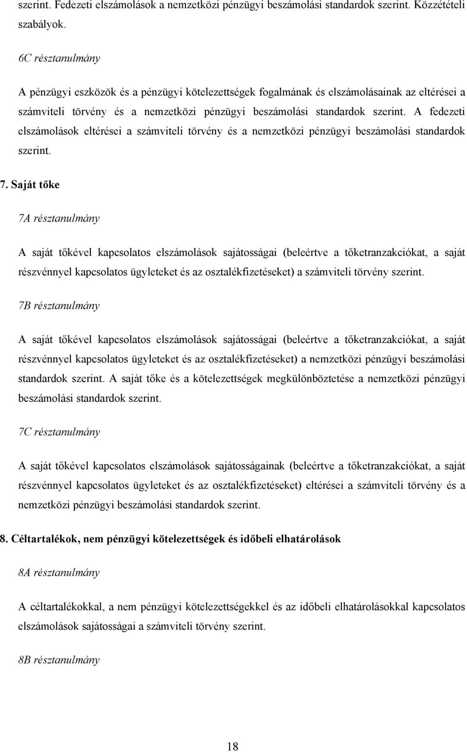 A fedezeti elszámolások eltérései a számviteli törvény és a nemzetközi pénzügyi beszámolási standardok szerint. 7.