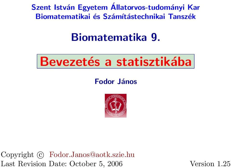 9. Bevezetés a statisztikába Fodor János Copyright c