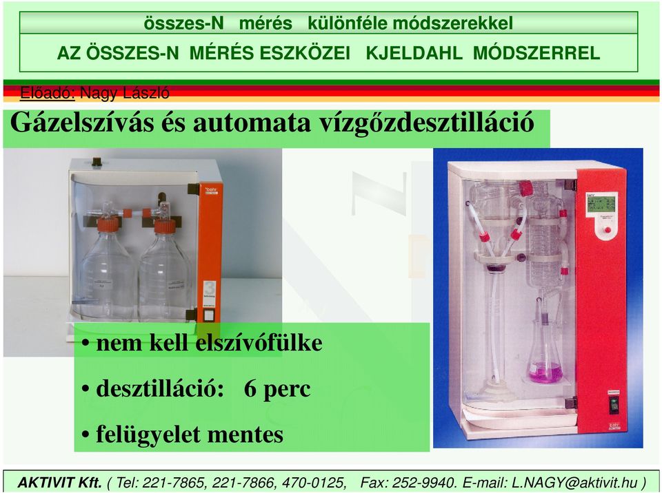 és automata vízgızdesztilláció nem kell