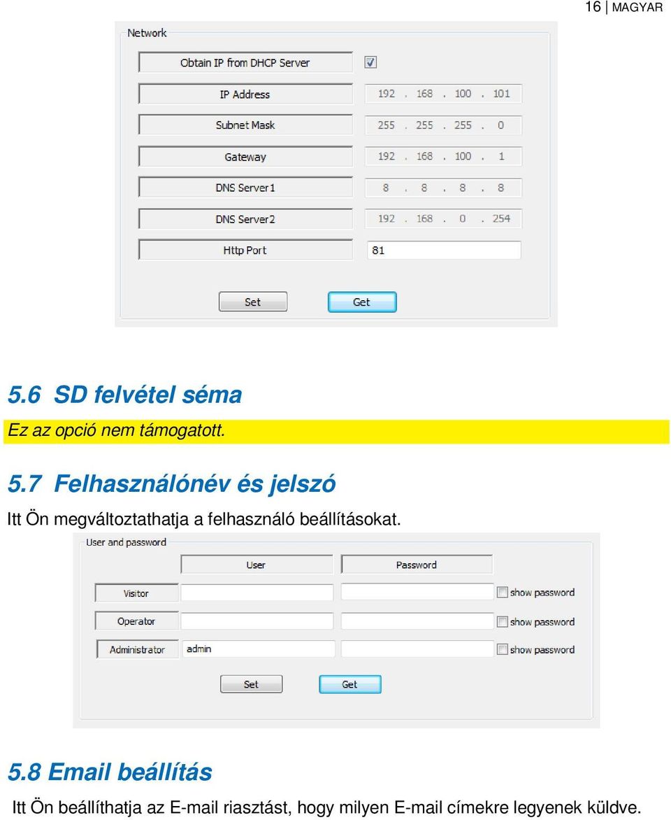 7 Felhasználónév és jelszó Itt Ön megváltoztathatja a