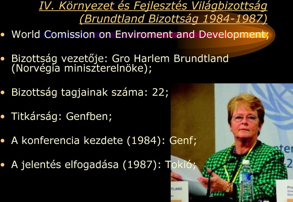 Brundtland (Norvégia miniszterelnöke); Bizottság tagjainak száma: 22;
