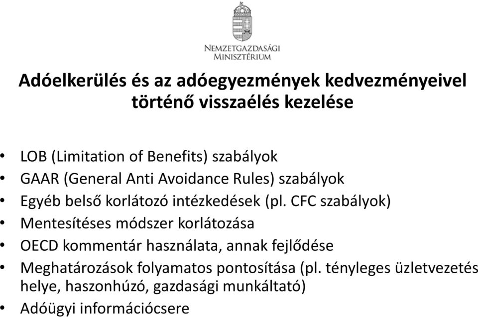 CFC szabályok) Mentesítéses módszer korlátozása OECD kommentár használata, annak fejlődése Meghatározások