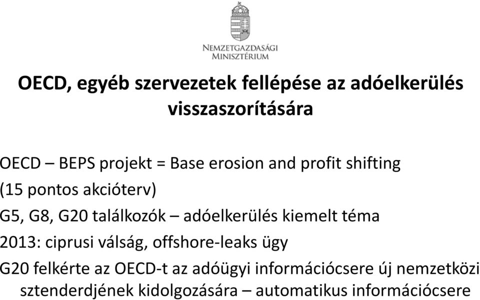 adóelkerülés kiemelt téma 2013: ciprusi válság, offshore-leaks ügy G20 felkérte az