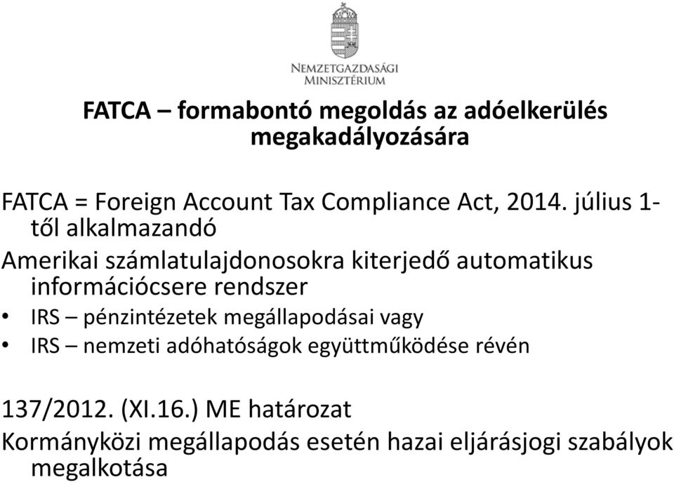 július 1- től alkalmazandó Amerikai számlatulajdonosokra kiterjedő automatikus információcsere