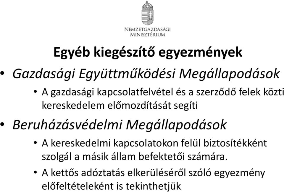 Beruházásvédelmi Megállapodások A kereskedelmi kapcsolatokon felül biztosítékként szolgál
