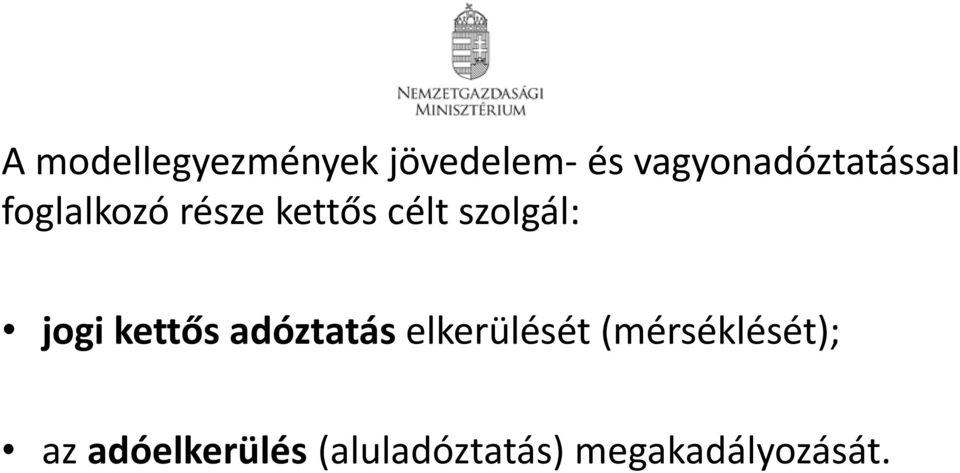 szolgál: jogi kettős adóztatás elkerülését