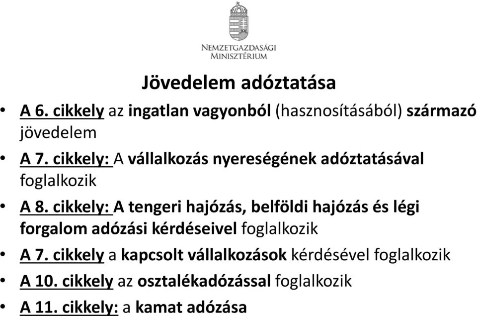 cikkely: A tengeri hajózás, belföldi hajózás és légi forgalom adózási kérdéseivel foglalkozik A 7.