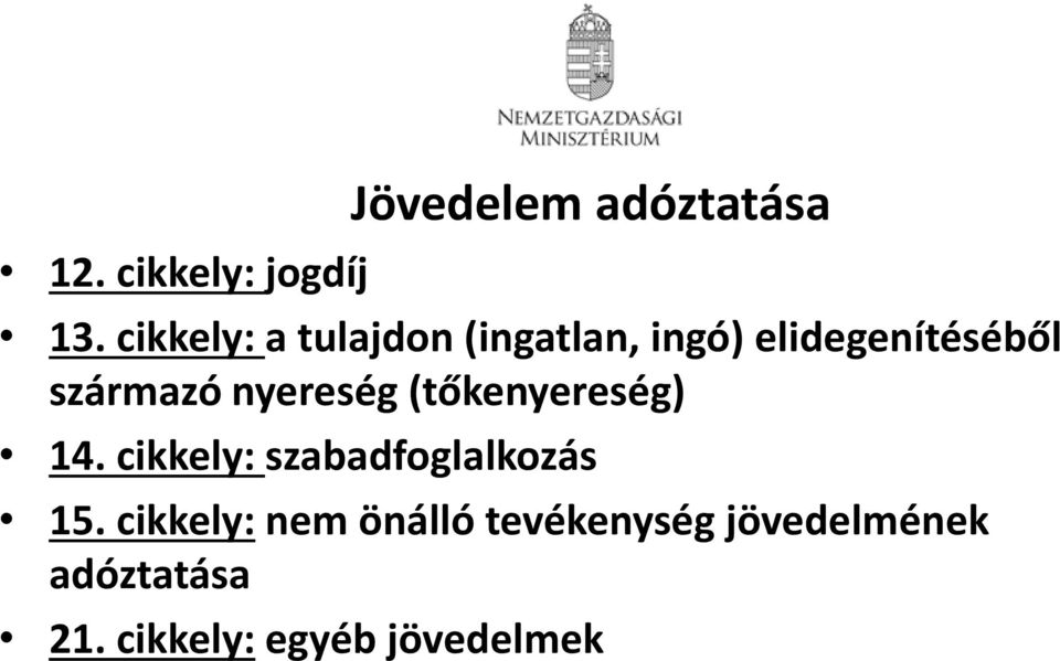 nyereség (tőkenyereség) 14. cikkely: szabadfoglalkozás 15.