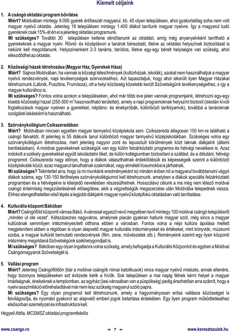 További 30 településen kellene elindítanunk az oktatást, amíg még anyanyelvként tanítható a gyerekeknek a magyar nyelv.