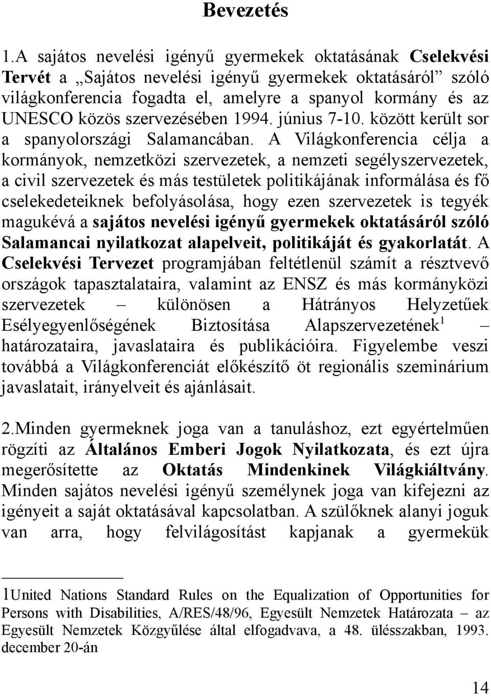 szervezésében 1994. június 7-10. között került sor a spanyolországi Salamancában.