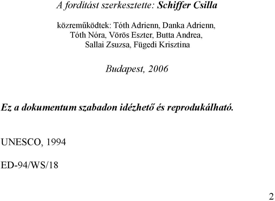 Sallai Zsuzsa, Fügedi Krisztina Budapest, 2006 Ez a dokumentum