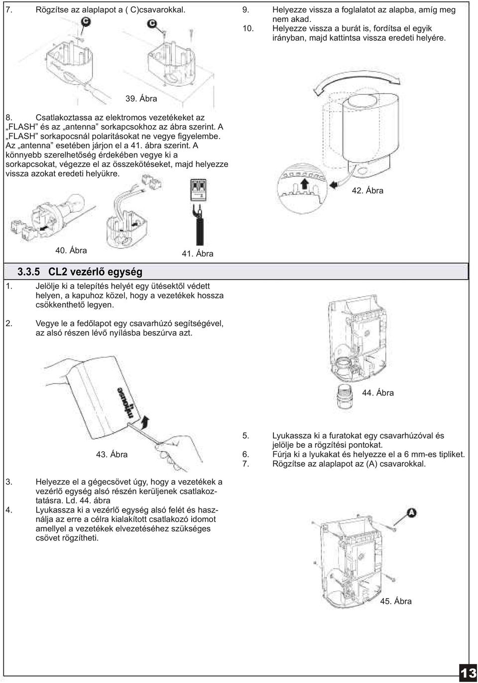 Csatlakoztassa az elektromos vezetékeket az FLASH és az antenna sorkapcsokhoz az ábra szerint.