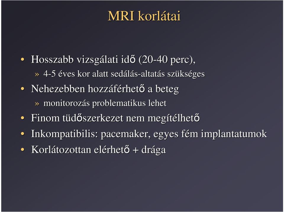 monitorozás s problematikus lehet Finom tüdıszerkezet t nem megítélhet lhetı