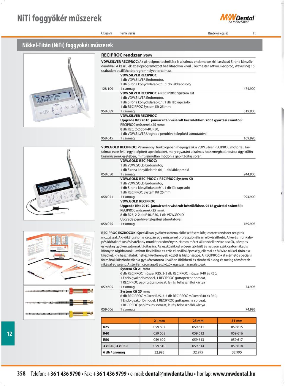 A készülék az előprogramozott beállításokon kívül (Flexmaster, Mtwo, Reciproc, WaveOne) 15 szabadon beállítható programhelyet tartalmaz. VDW.SILVER RECIPROC 1 db VDW.