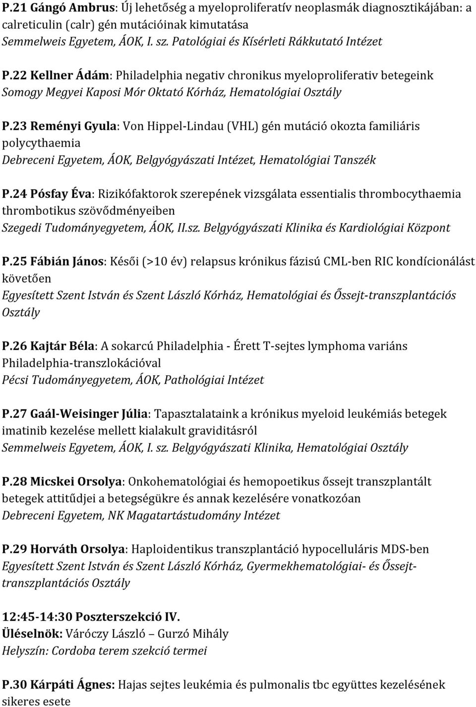 23 Reményi Gyula: Von Hippel-Lindau (VHL) gén mutáció okozta familiáris polycythaemia P.