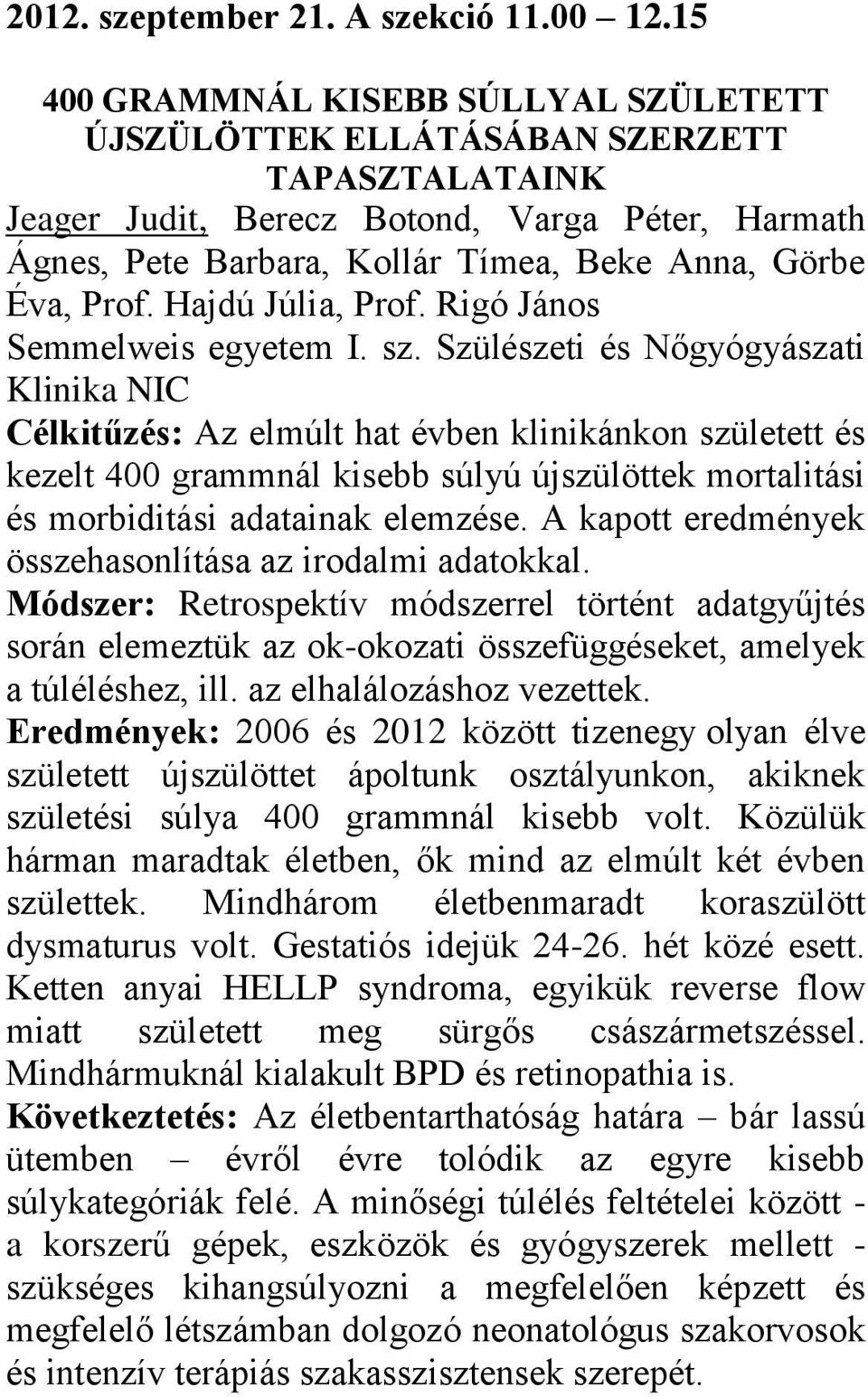 Prof. Hajdú Júlia, Prof. Rigó János Semmelweis egyetem I. sz.