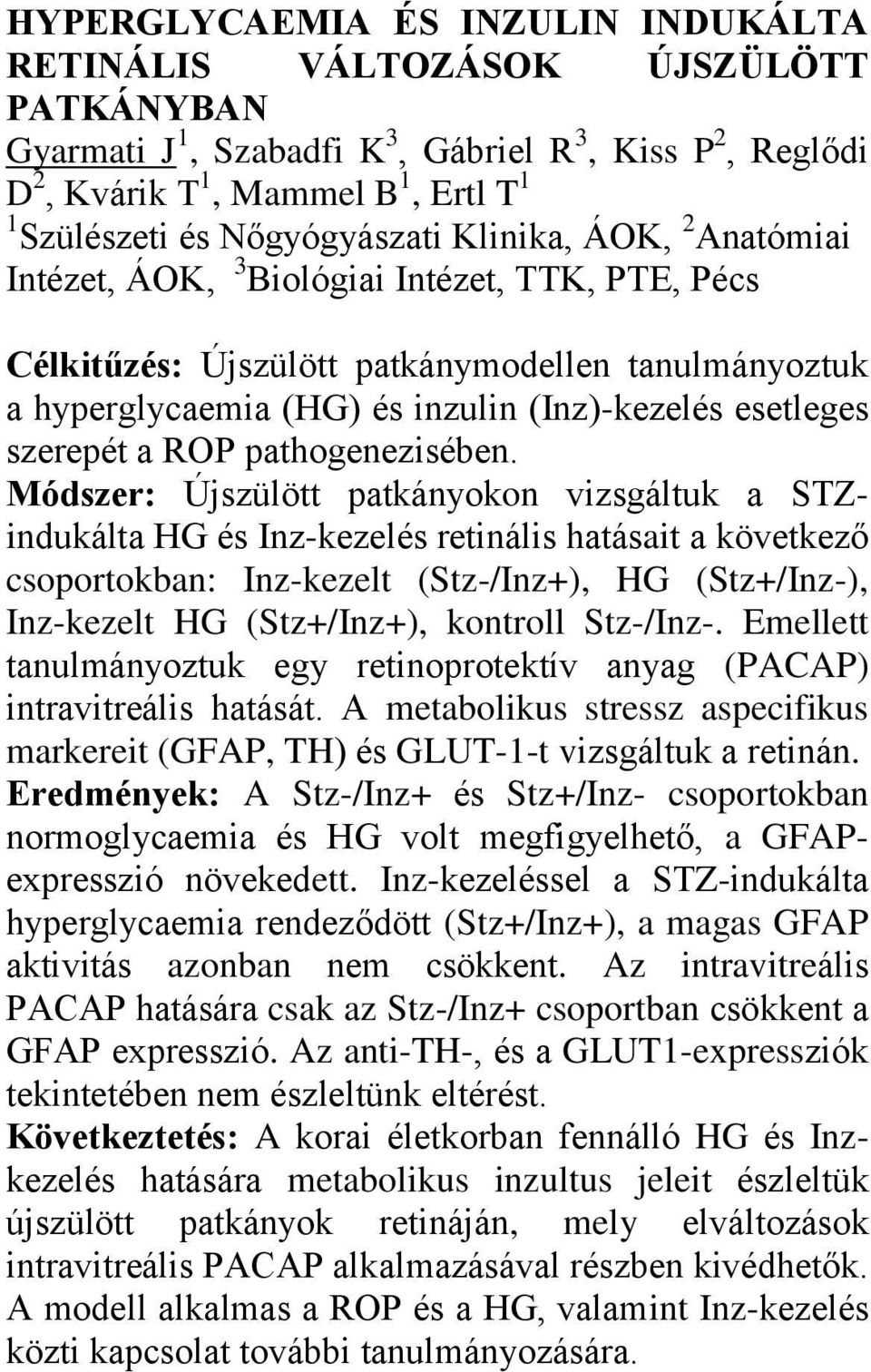 szerepét a ROP pathogenezisében.