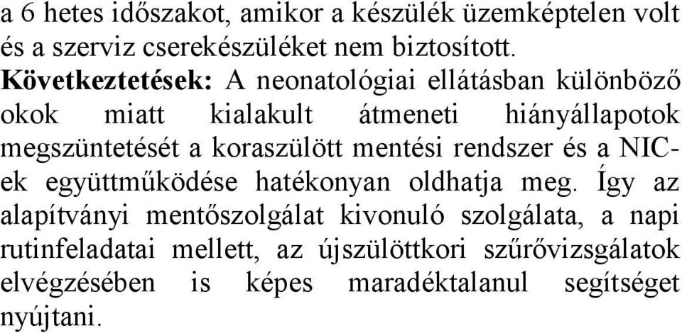 koraszülött mentési rendszer és a NICek együttműködése hatékonyan oldhatja meg.