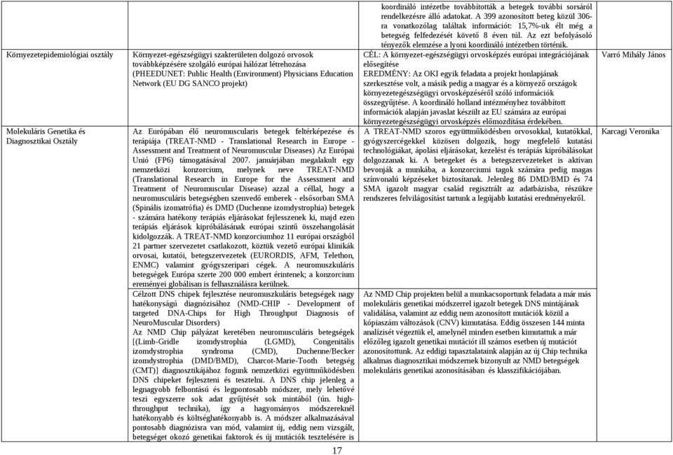 Assessment and Treatment of Neuromuscular Diseases) Az Európai Unió (FP6) támogatásával 2007.