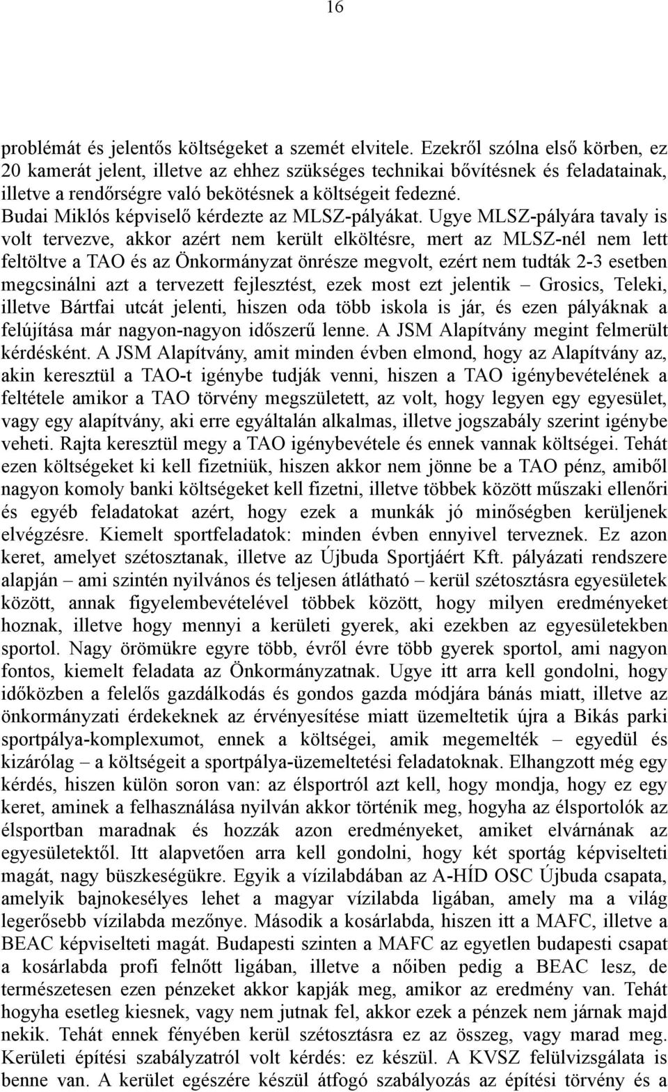 Budai Miklós képviselő kérdezte az MLSZ-pályákat.