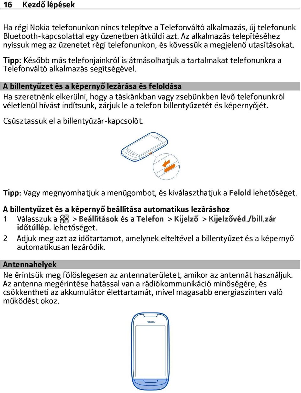 Tipp: Később más telefonjainkról is átmásolhatjuk a tartalmakat telefonunkra a Telefonváltó alkalmazás segítségével.