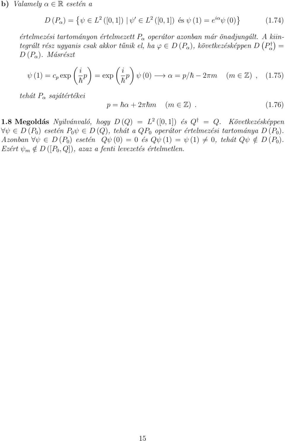 75 tehát P α sajátértékei p = α + π m m Z..76.8 Megoldás Nyilvánvaló, hogy D Q = L [, ] és Q = Q.