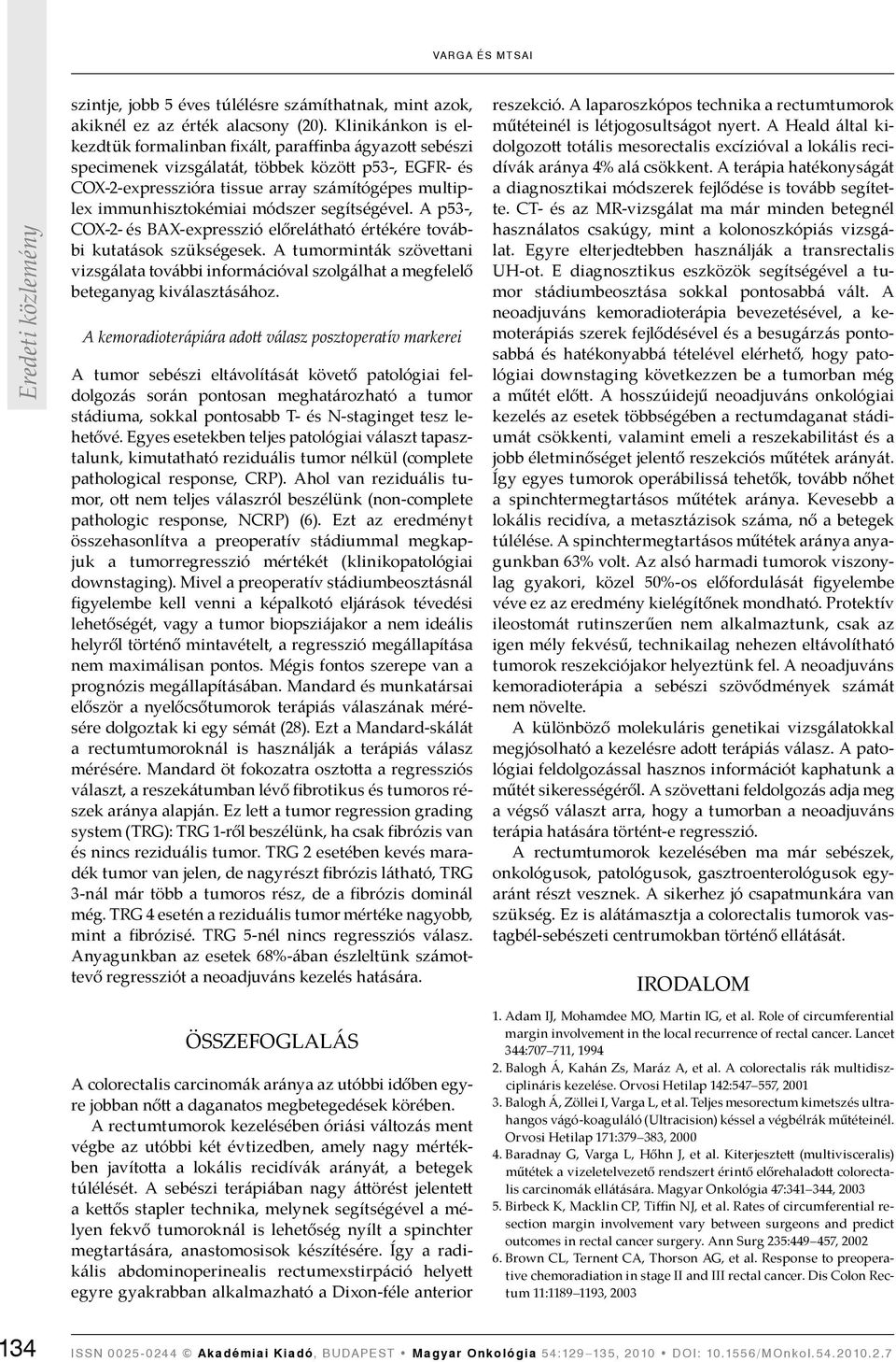 módszer segítségével. A p53-, COX-2- és BAX-expresszió előrelátható értékére további kutatások szükségesek.