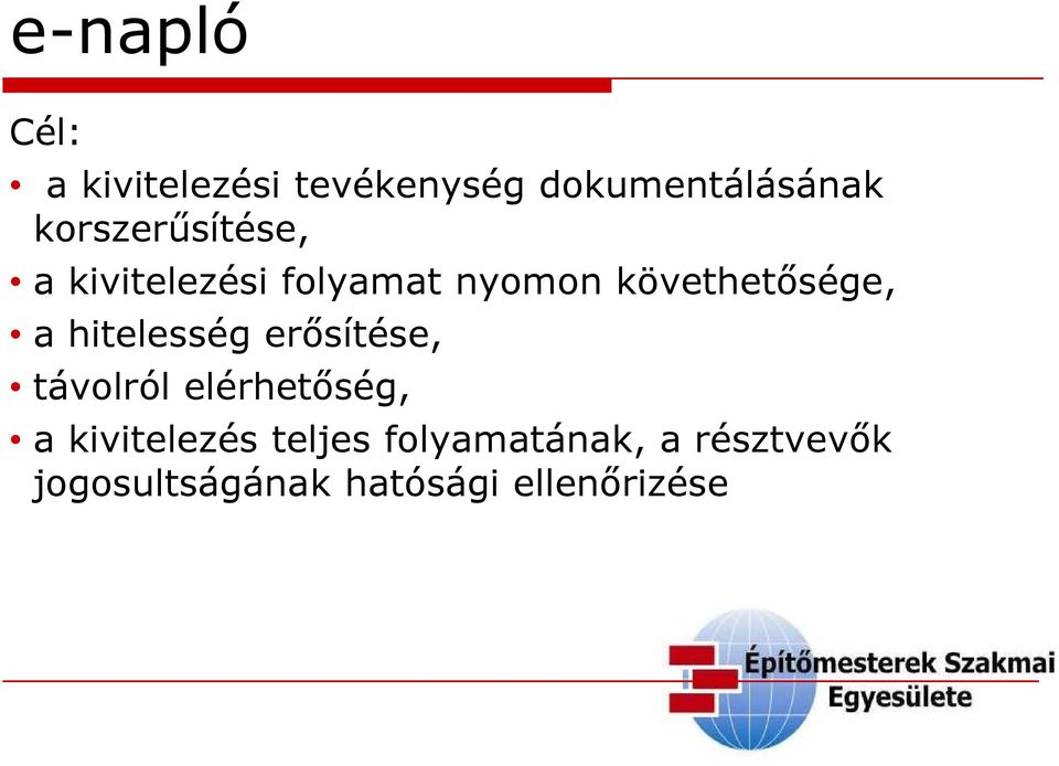 a hitelesség erősítése, távolról elérhetőség, a kivitelezés