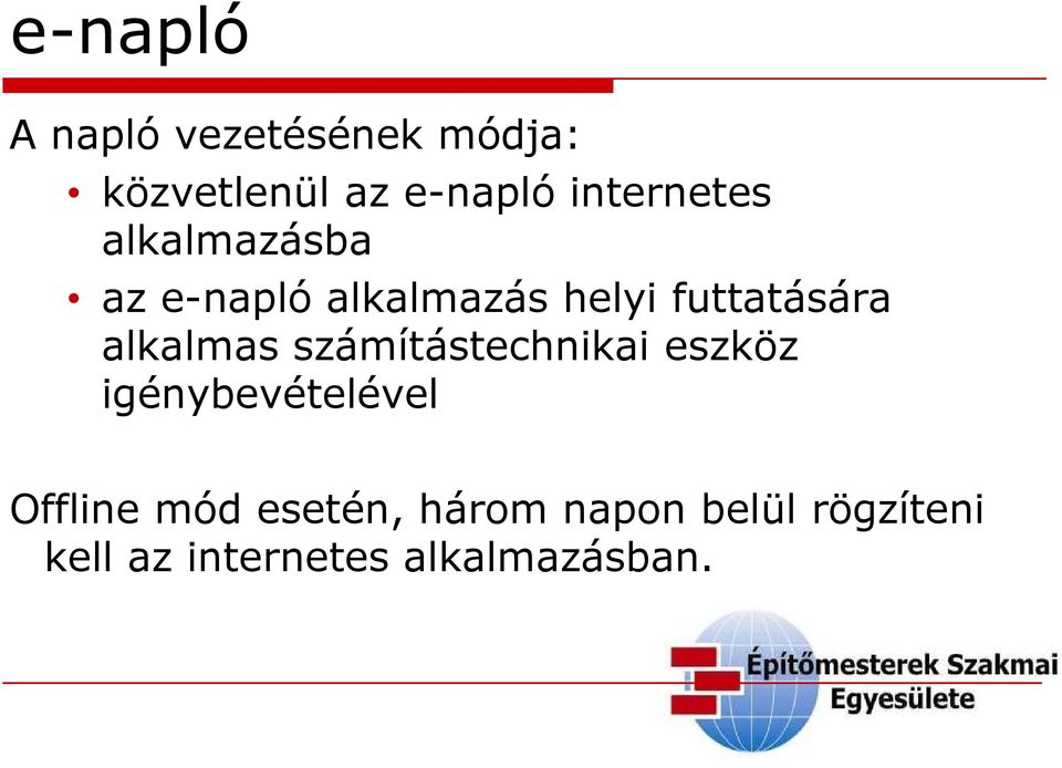 alkalmas számítástechnikai eszköz igénybevételével Offline mód
