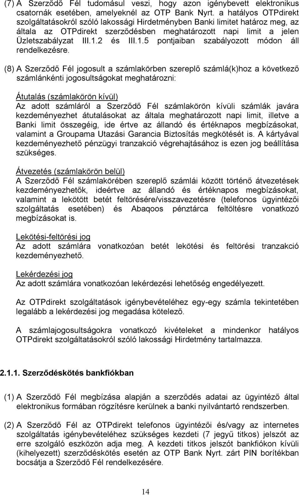 2 és III.1.5 pontjaiban szabályozott módon áll rendelkezésre.