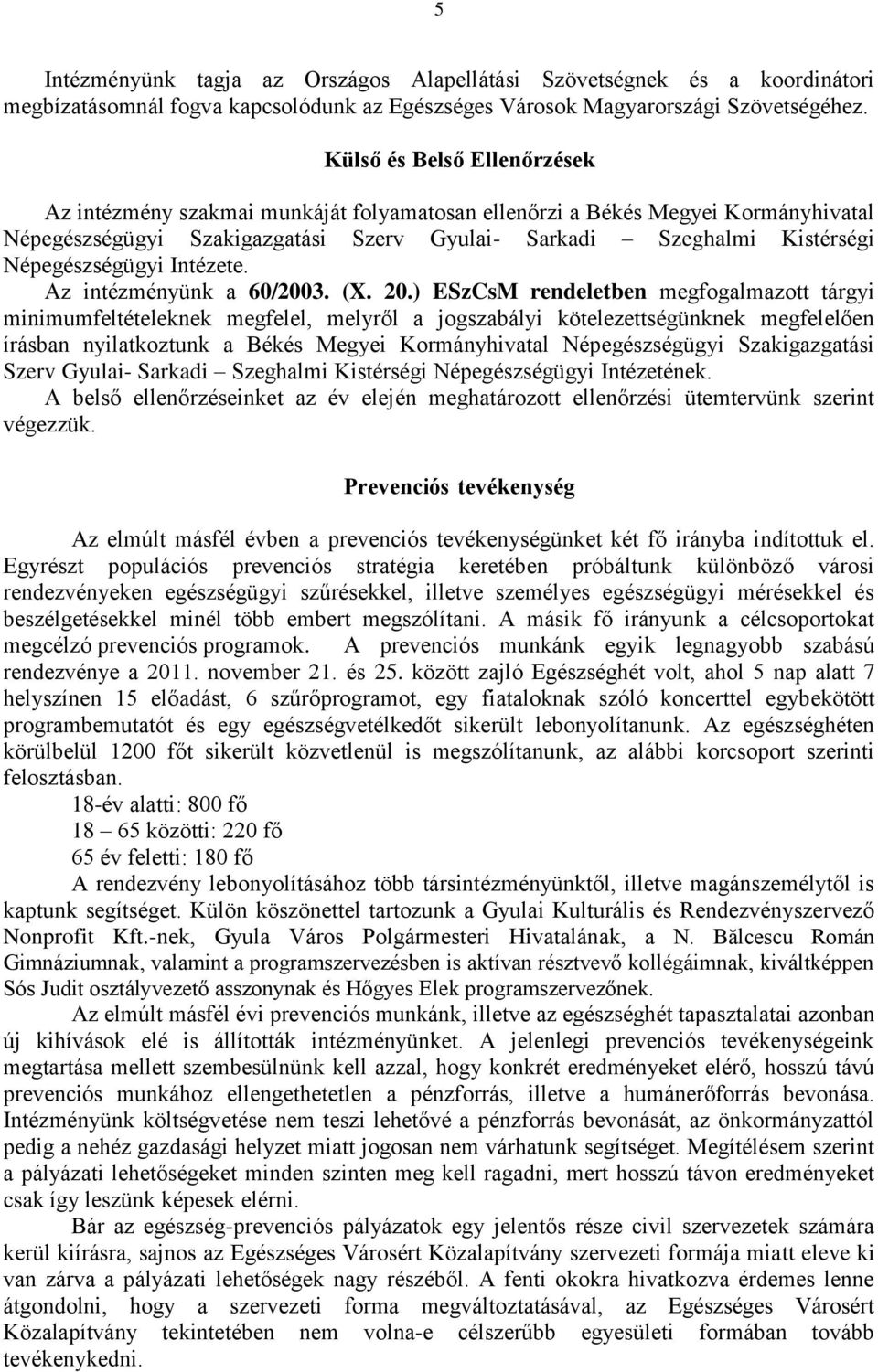 Népegészségügyi Intézete. Az intézményünk a 60/2003. (X. 20.