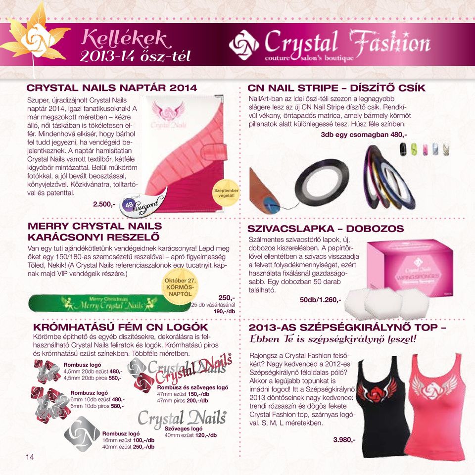 ) 14 krómhatású fém cn logók Körömbe építhető és egyéb díszítésekre, dekorálásra is felhasználható Crystal Nails feliratok és logók. Krómhatású piros és krómhatású ezüst színekben. Többféle méretben.