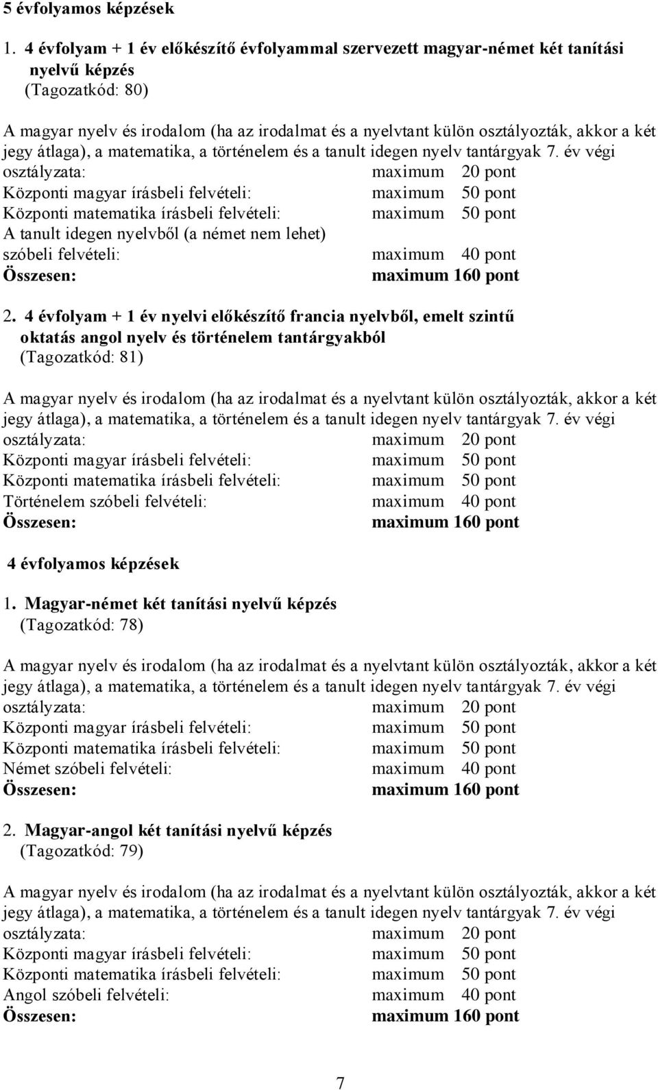 szóbeli felvételi: maximum 40 pont 2.