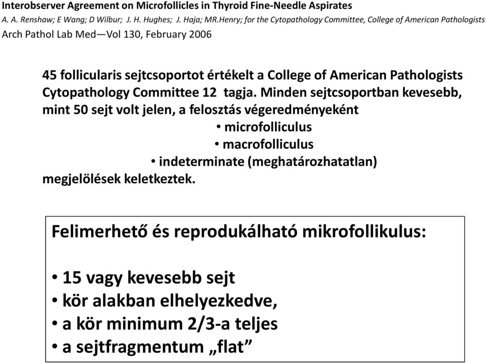 American Pathologists Cytopathology Committee 12 tagja.