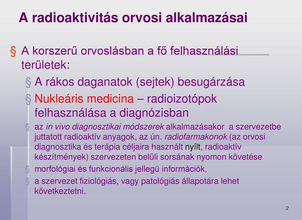 Orvosi Fizika 2. Az izotópos nyomjelzés alapjai, orvosi alkalmazások  szempontjai, sugárzási formák és orvosi alkalmazási területek.  Részecskegyorsítók - PDF Ingyenes letöltés