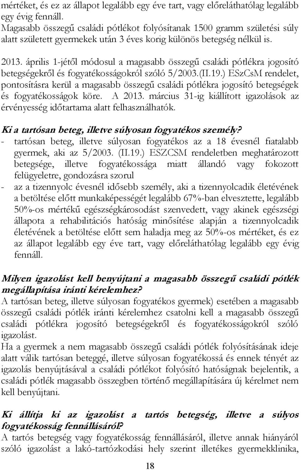 április 1-jétől módosul a magasabb összegű családi pótlékra jogosító betegségekről és fogyatékosságokról szóló 5/2003.(II.19.