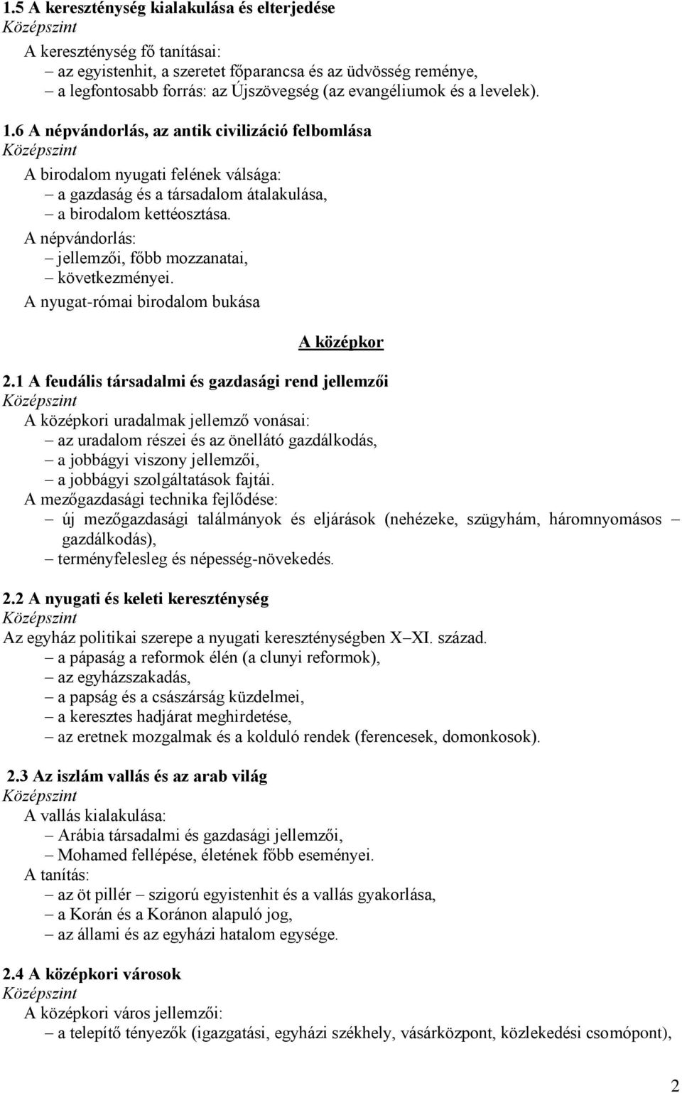 A népvándorlás: jellemzői, főbb mozzanatai, következményei. A nyugat-római birodalom bukása A középkor 2.