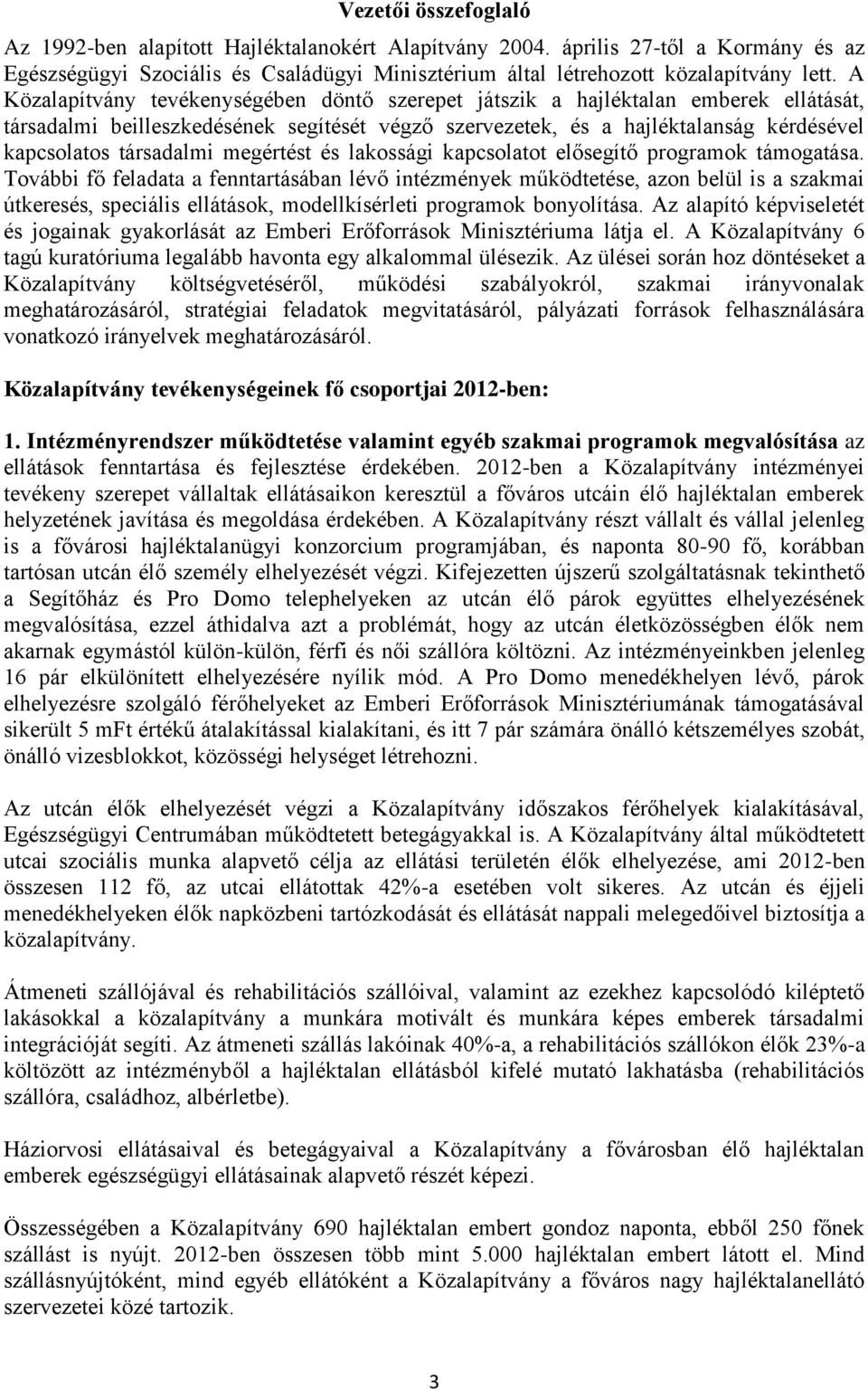 megértést és lakossági kapcsolatot elősegítő programok támogatása.