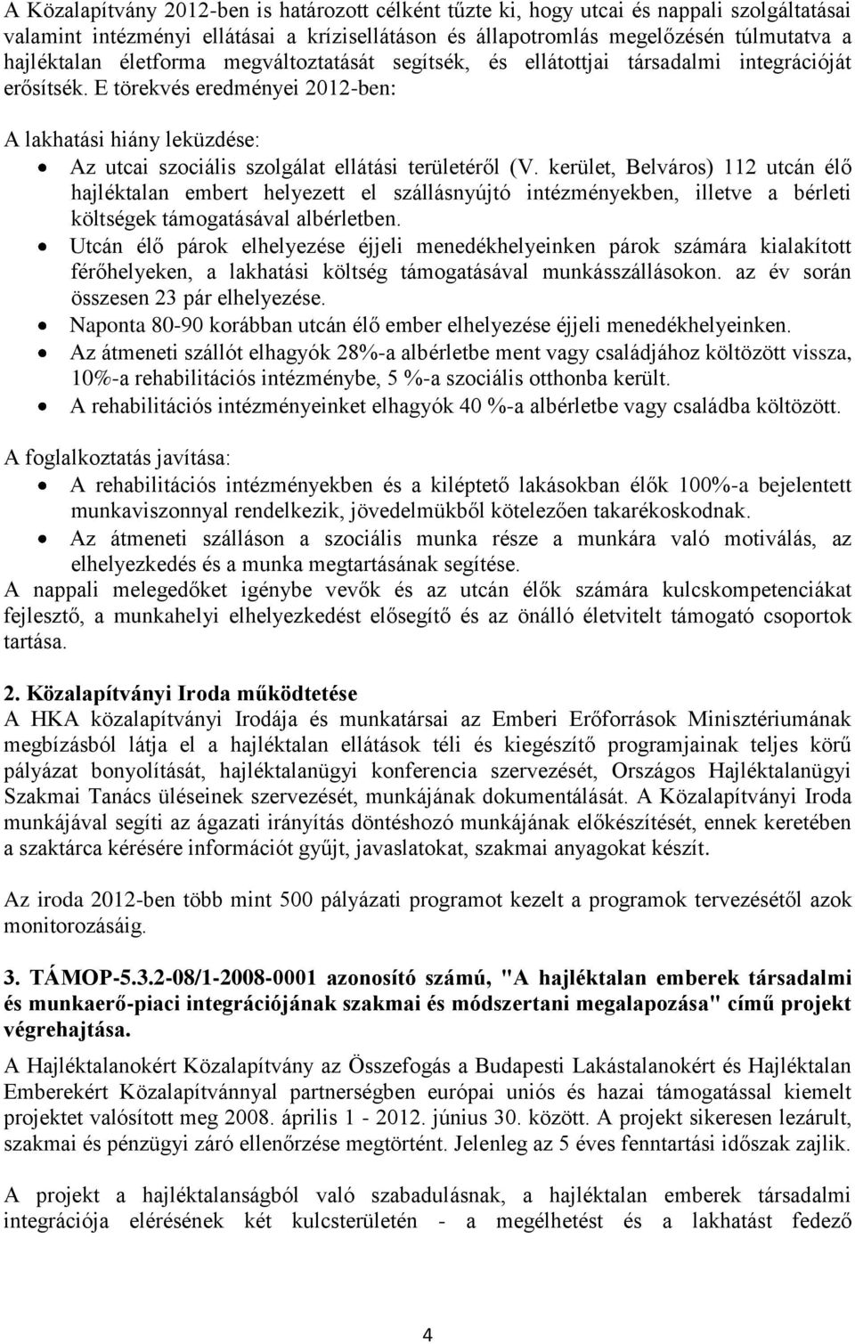 E törekvés eredményei 2012-ben: A lakhatási hiány leküzdése: Az utcai szociális szolgálat ellátási területéről (V.