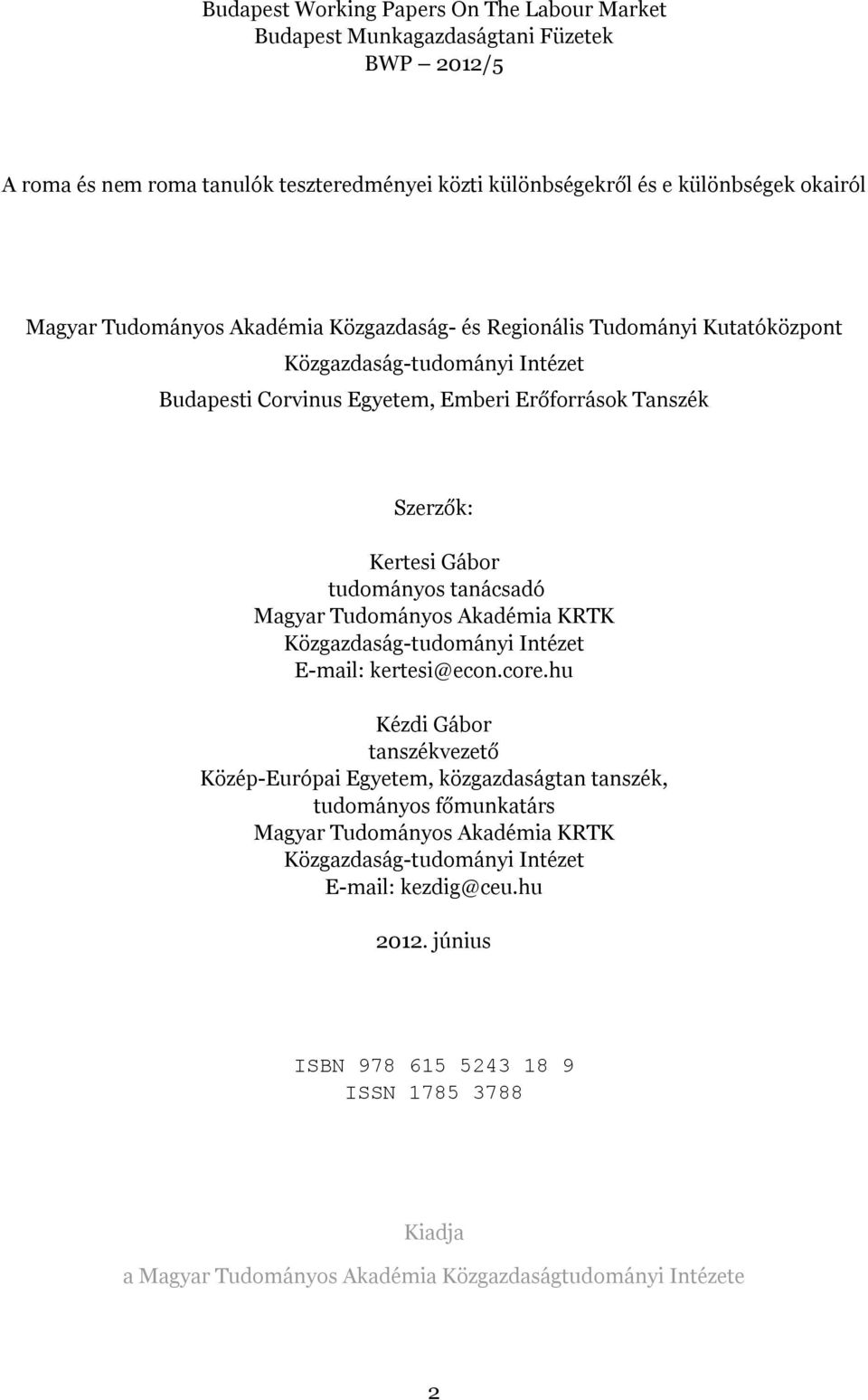 tanácsadó Magyar Tudományos Akadémia KRTK Közgazdaság-tudományi Intézet E-mail: kertesi@econ.core.