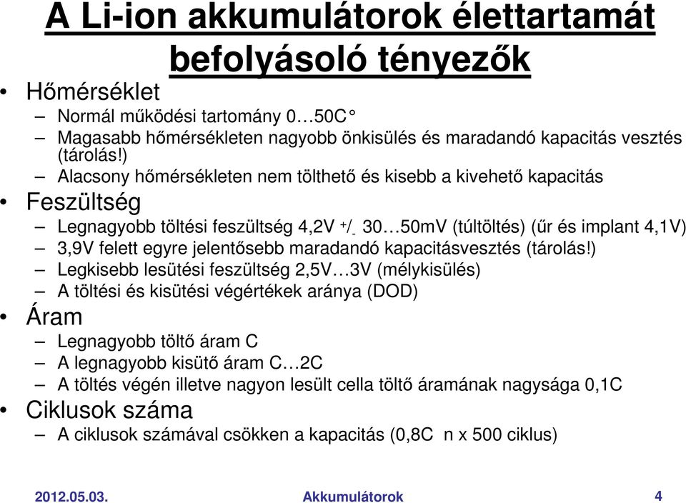 jelentısebb maradandó kapacitásvesztés (tárolás!
