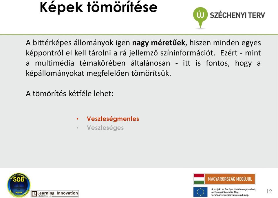 Ezért - mint a multimédia témakörében általánosan - itt is fontos, hogy a