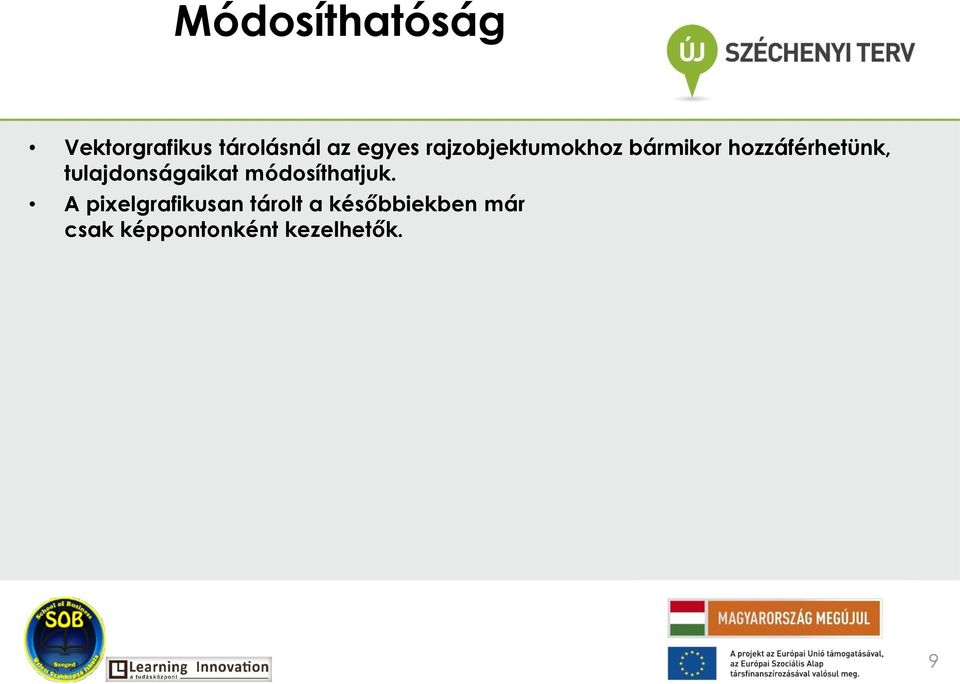 tulajdonságaikat módosíthatjuk.