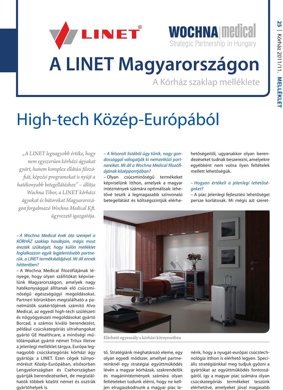 LINET kórházi ágyakat és bútorokat Magyarországon forgalmazó Wochna Medical Kft. ügyvezető igazgatója. tő.