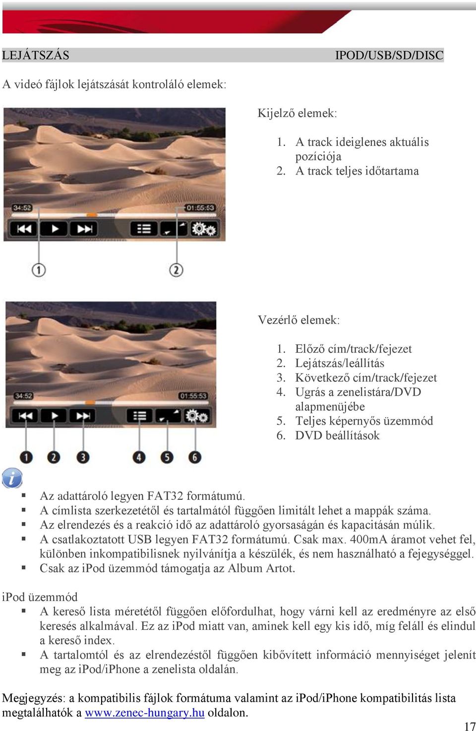 DVD beállítások Az adattároló legyen FAT32 formátumú. A címlista szerkezetétől és tartalmától függően limitált lehet a mappák száma.