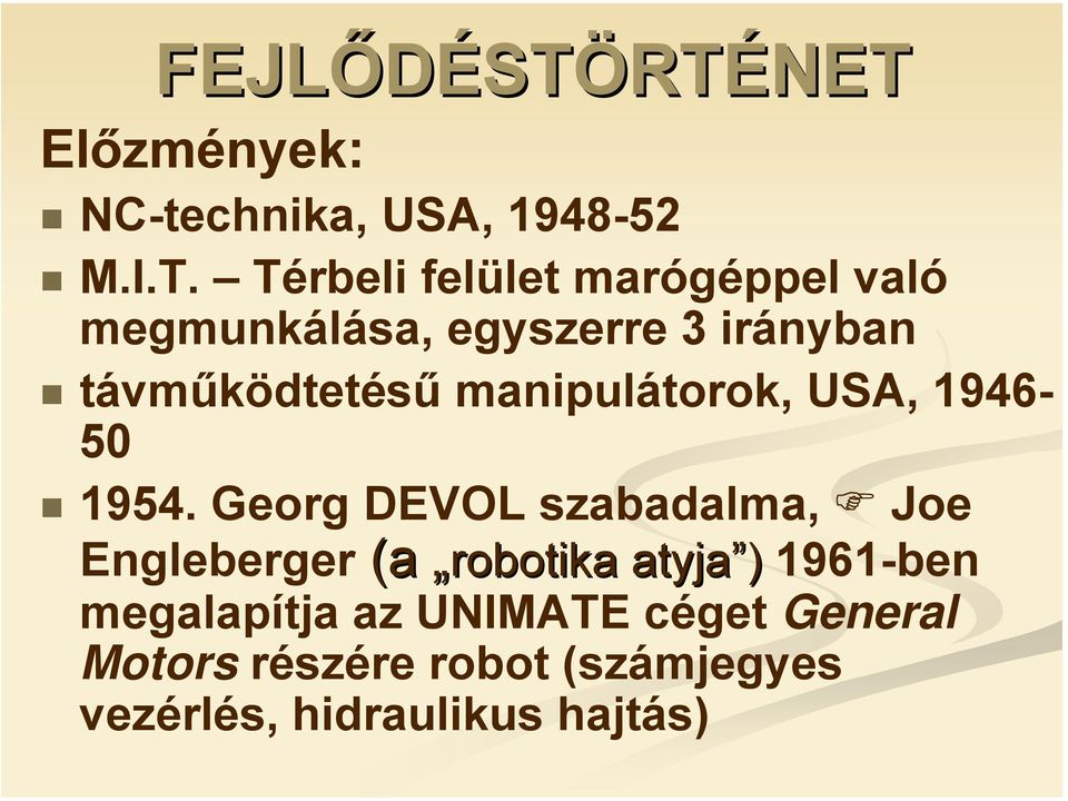 megmunkálása, egyszerre 3 irányban távműködtetésű manipulátorok, USA, 1946-50 1954.