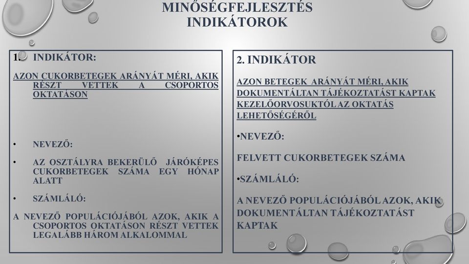 OSZTÁLYRA BEKERÜLŐ JÁRÓKÉPES CUKORBETEGEK SZÁMA EGY HÓNAP ALATT SZÁMLÁLÓ: A NEVEZŐ POPULÁCIÓJÁBÓL AZOK, AKIK A CSOPORTOS OKTATÁSON