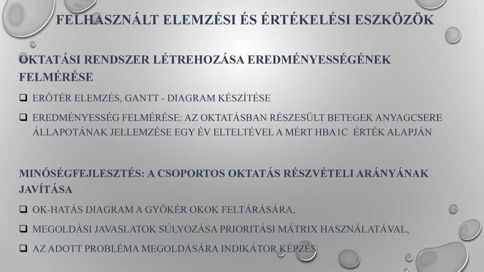 ELTELTÉVEL A MÉRT HBA1C ÉRTÉK ALAPJÁN MINŐSÉGFEJLESZTÉS: A CSOPORTOS OKTATÁS RÉSZVÉTELI ARÁNYÁNAK JAVÍTÁSA OK-HATÁS DIAGRAM A