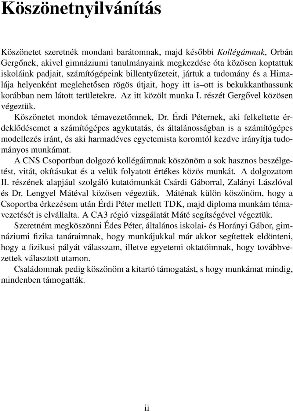 részét Gergővel közösen végeztük. Köszönetet mondok témavezetőmnek, Dr.